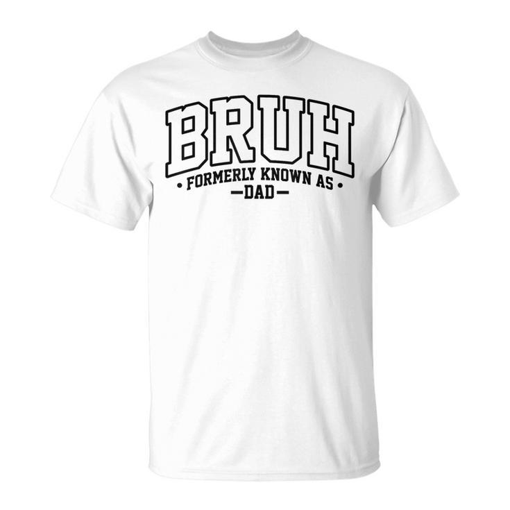 Bruh Formerly Known As Dad Cool Father Father's Day T-Shirt