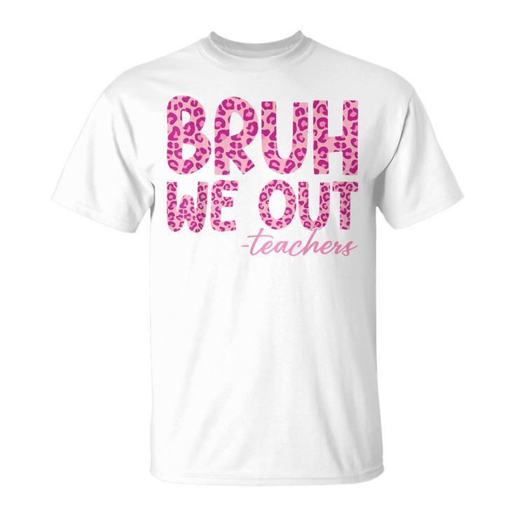 Bruh We Out Teachers Last Day Of School 2024 End Of School T-Shirt