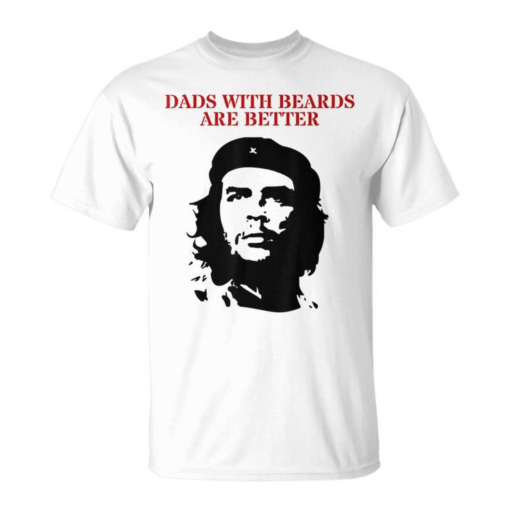 Che Guevara Dads With Beards Are Better T-Shirt