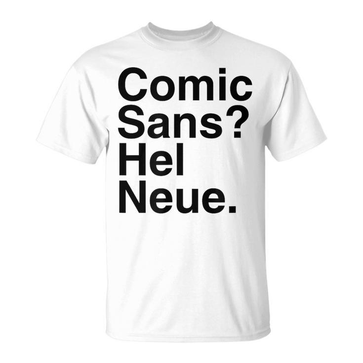 Comic Sans Hel Neue T-Shirt