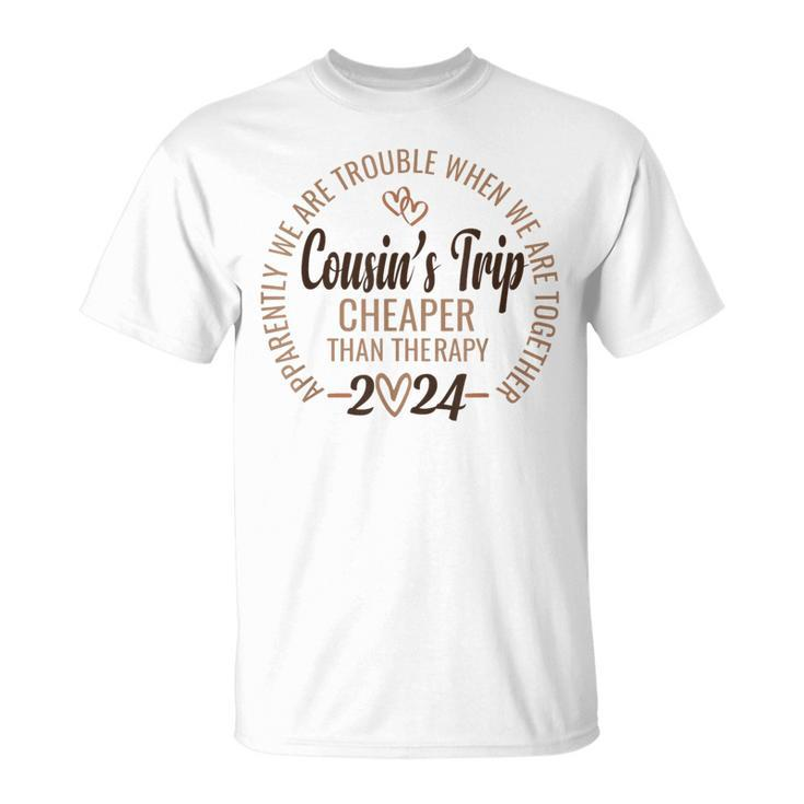 Cousin's Trip 2024 Cheaper Than A Therapy Cousins Cruise T-Shirt