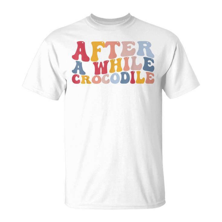 After A While Crocodile T-Shirt