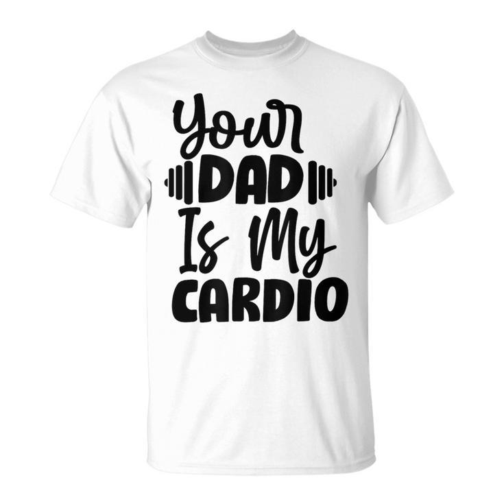Your Dad Is My Cardio Fitness Jogging Sport Vintage T-Shirt