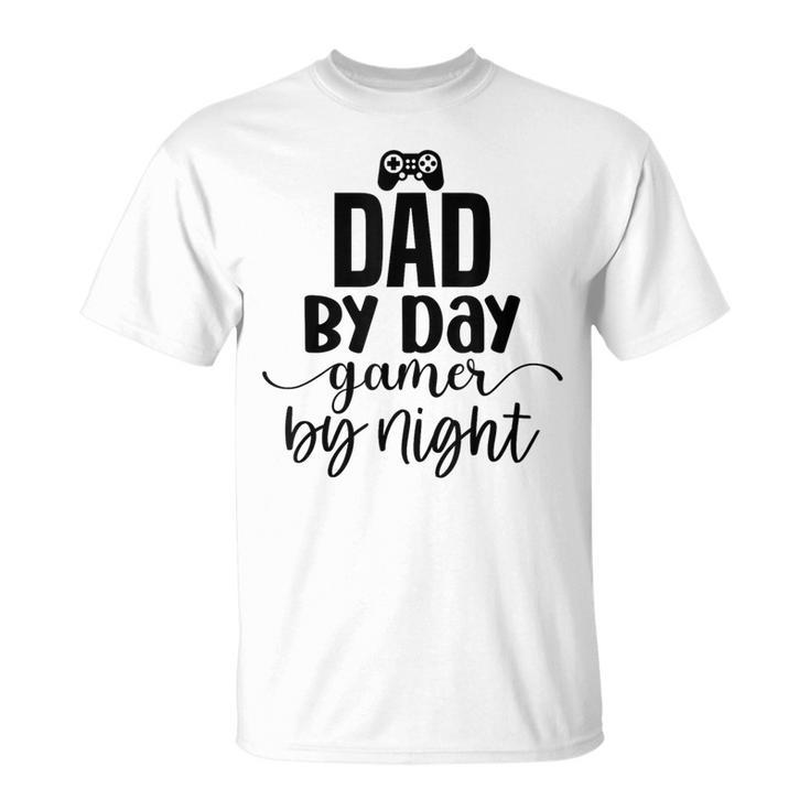 Dad By Day Gamer By Night Happy Father's Day T-Shirt