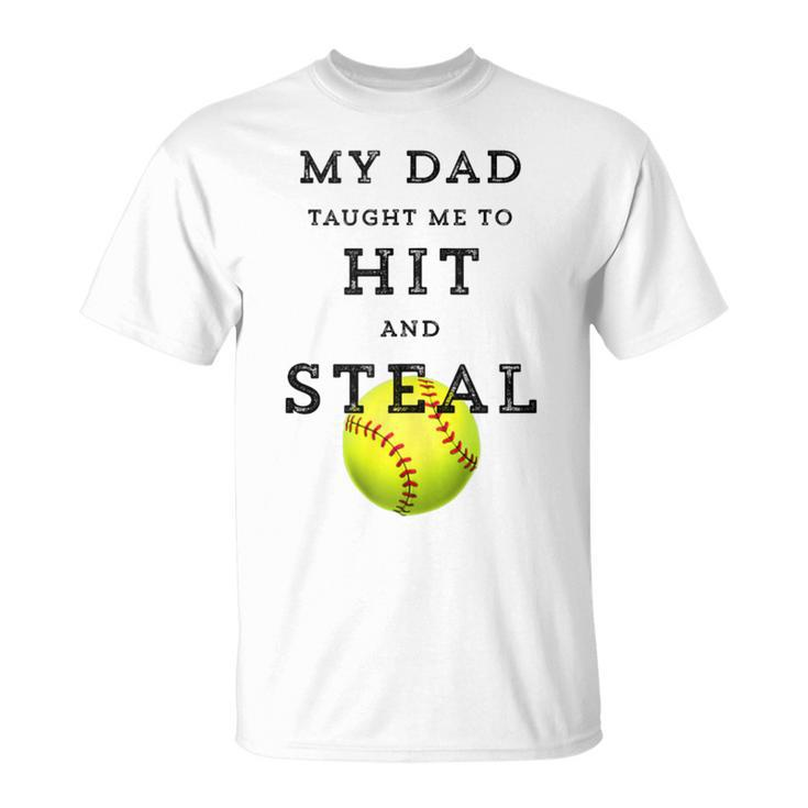 My Dad Taught Me To Hit And Steal Softball T-Shirt