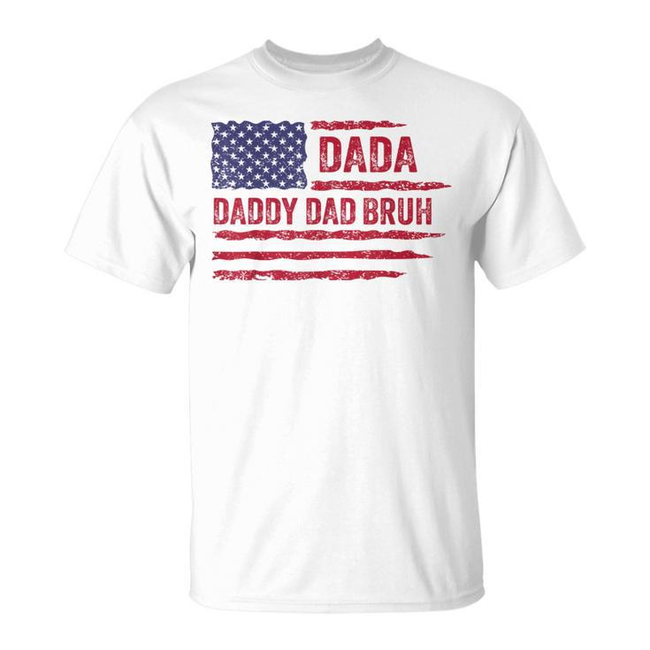 Dada Daddy Dad Bruh American Flag Fathers Day 4Th Of July T-Shirt