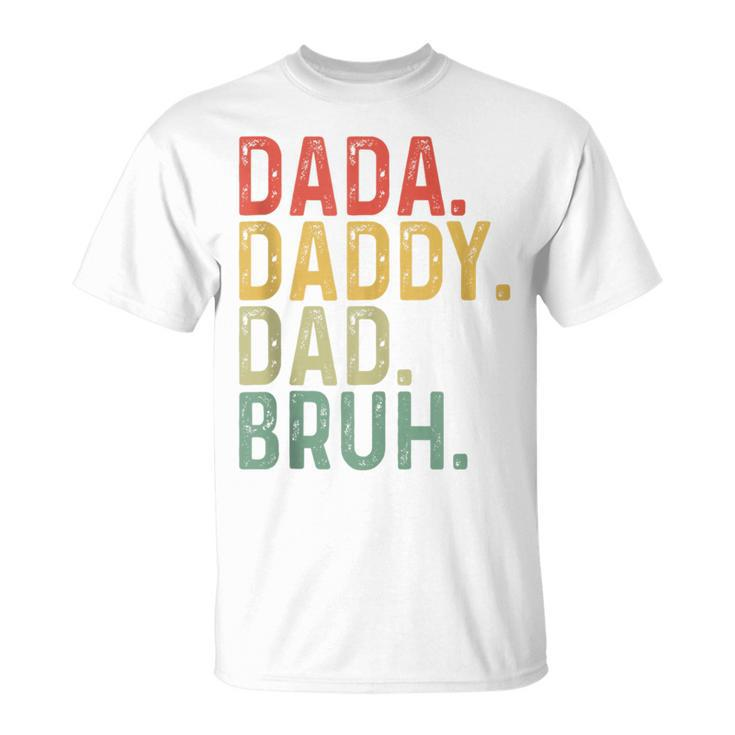 Dada Daddy Dad Bruh Father's Day Proud Dad Grandpa T-Shirt