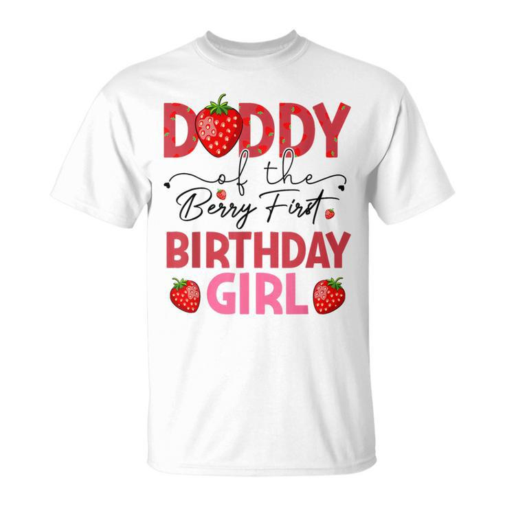 Daddy Of The Berry Sweet One Birthday Strawberry Girl T-Shirt