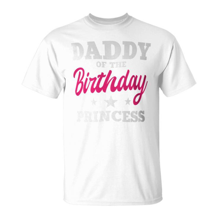 Daddy Of The Birthday Princess Party Bday Celebration T-Shirt