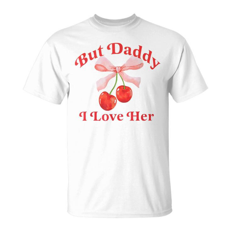 But Daddy I Love Her Lesbian Bi Pride Month Pan Pride T-Shirt