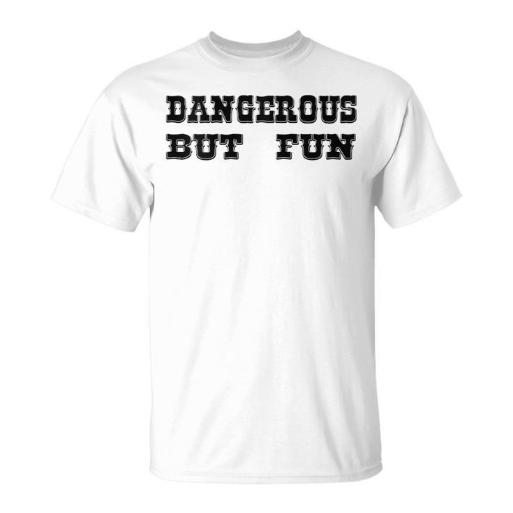 Dangerous But Fun Valentine's Day Women T-Shirt