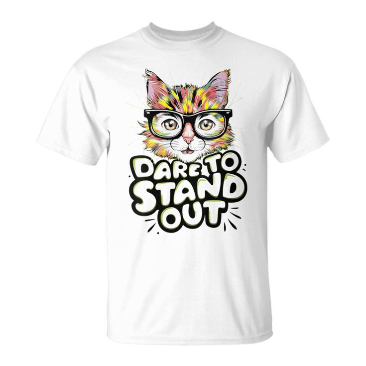 Dare To Stand Out Cat Lovers Trendy Fashionistas T-Shirt