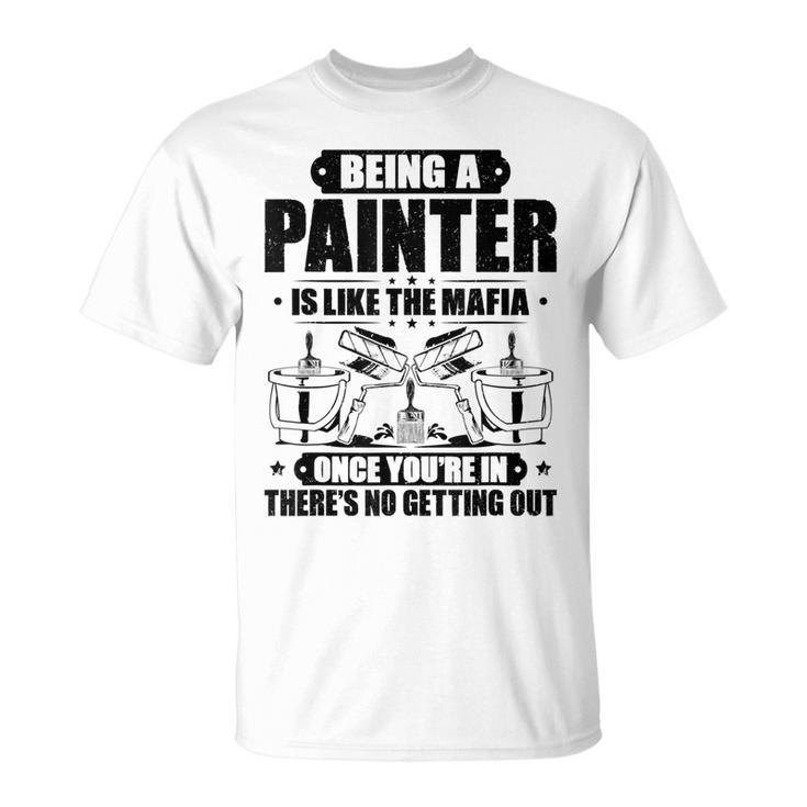 Decorator Like The Mafia House Painter T-Shirt