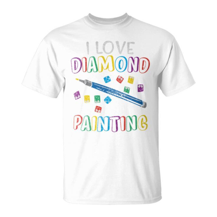 Diamond Painting Idea I Love Diamond Painting T-Shirt