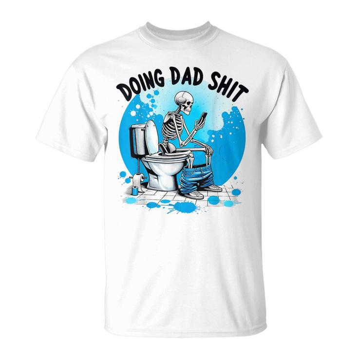 Doing Dad Shit Skeleton Toilet Humor Phone Father's Day T-Shirt