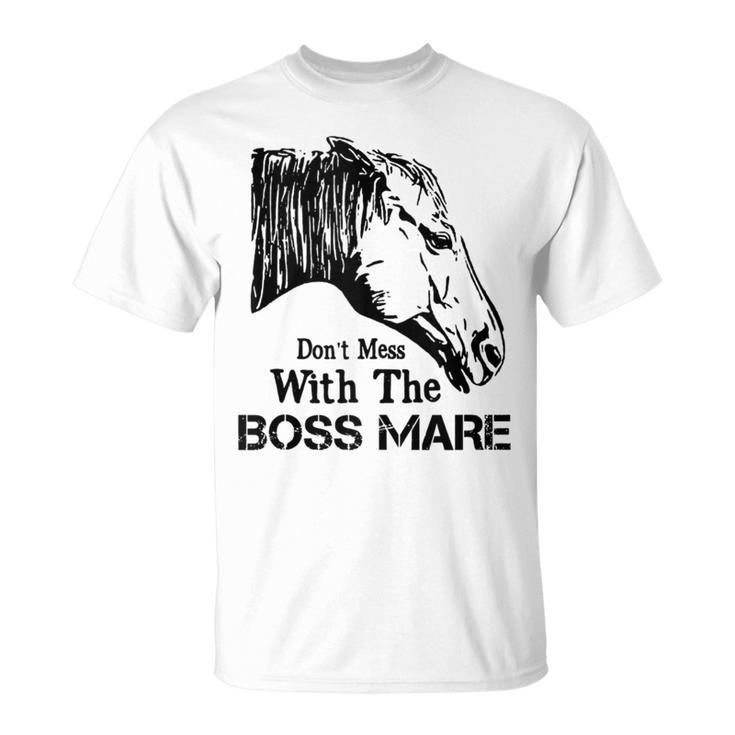 Don't Mess With The Boss Mare T-Shirt