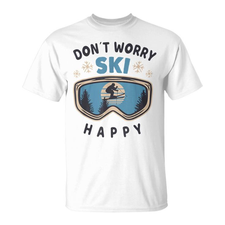 Dont Worry Ski Happy Slogan Skiing T-Shirt