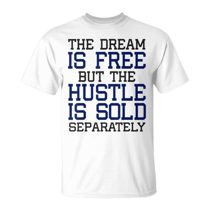 Dream Free Hustle Sold Separately Future Entrepreneur T-Shirt