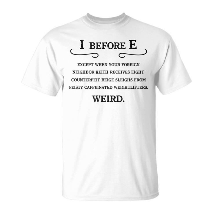 I Before E Grammar English Teacher T-Shirt