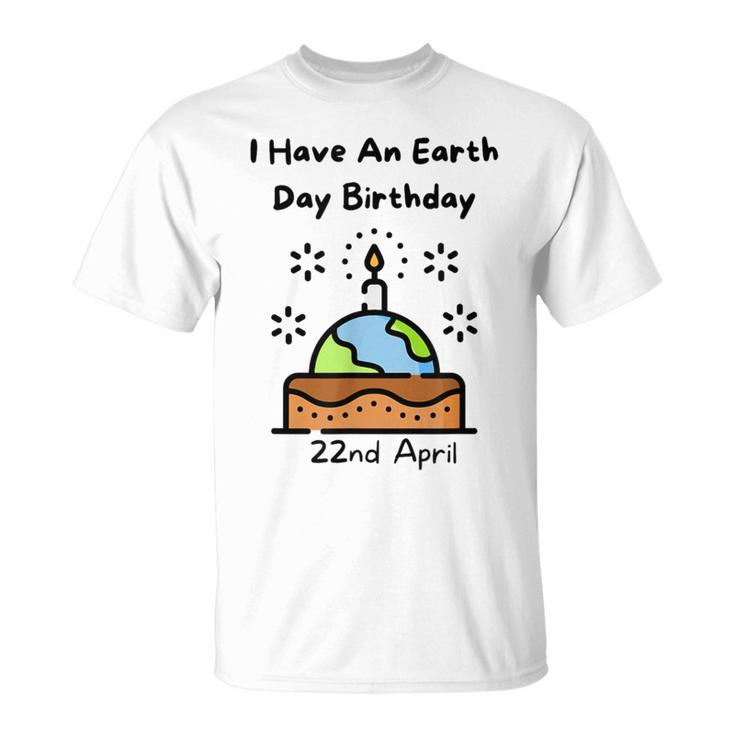 Earth Day Is My Birthday Pro Environment Party T-Shirt