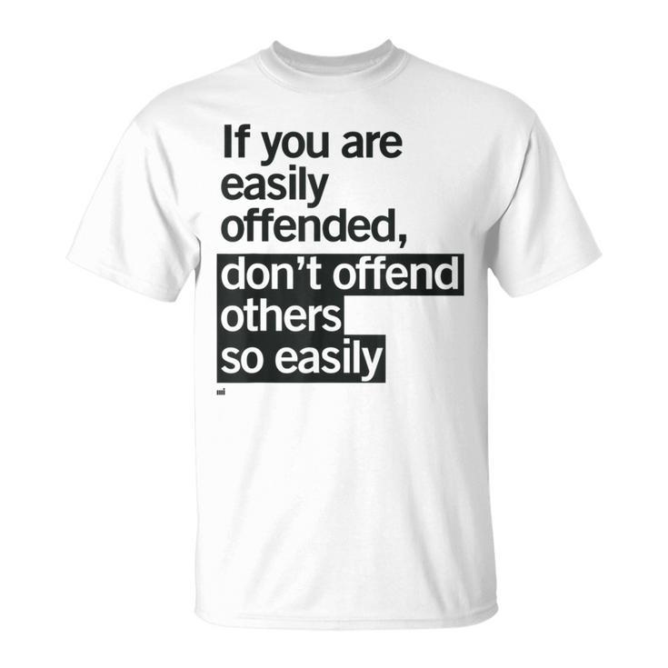 Easily Offended Wise Quote T-Shirt