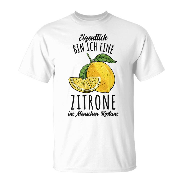 Eigentlich Bin Ich Eine Zitrone Kostüm T-Shirt