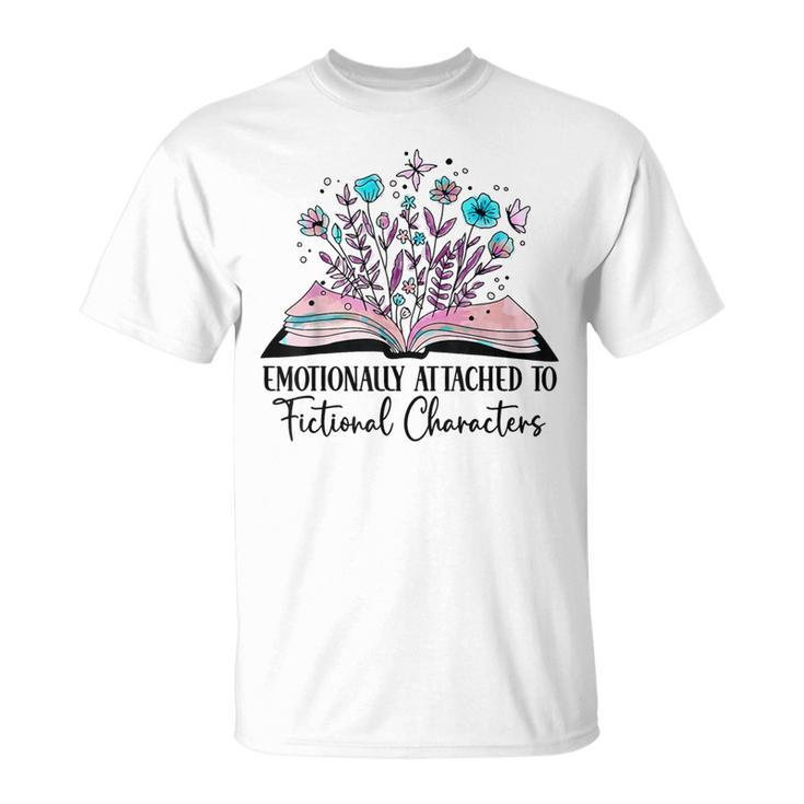 Emotionally Attached To Fictional Characters Book Lover Nerd T-Shirt
