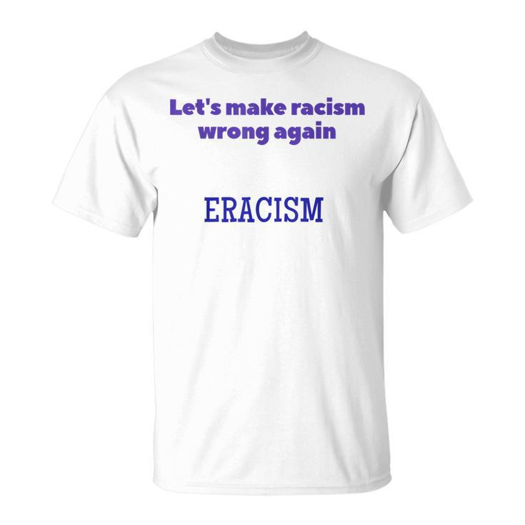 Eracism Rules T-Shirt