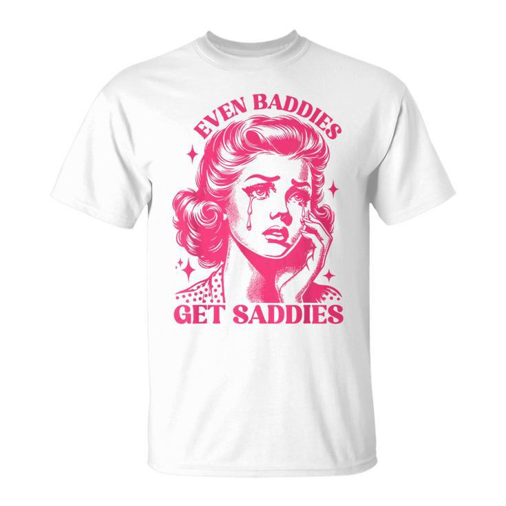 Even Baddies Get Saddies Trendy Mental Health Awareness T-Shirt