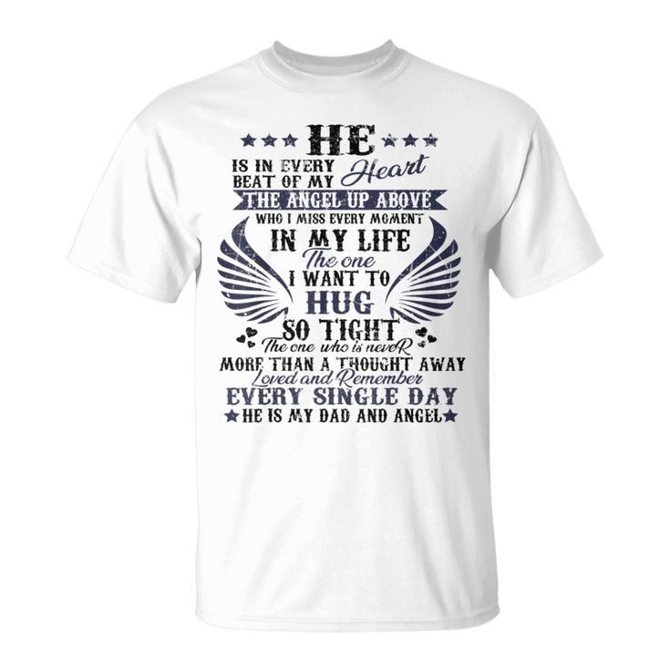 He Is In Every Heart Beat Of My Heart The Angel Daddy's  T-Shirt