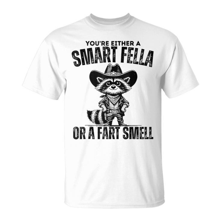 Fart Joke You're Either A Smart Fella Or A Fart Smell T-Shirt