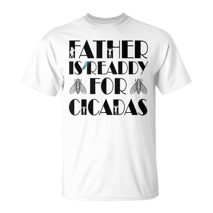Father Is Ready For Cicada Father's Day T-Shirt