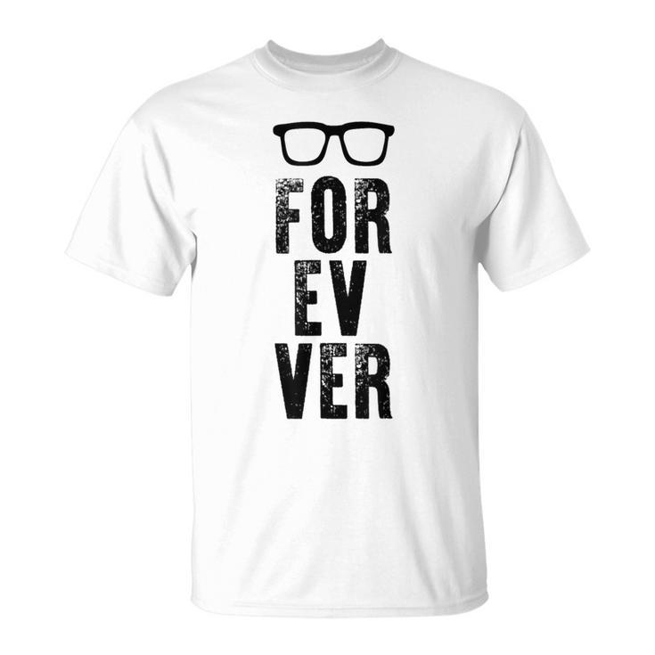 For-Ev-Er With Glasses Quote T-Shirt