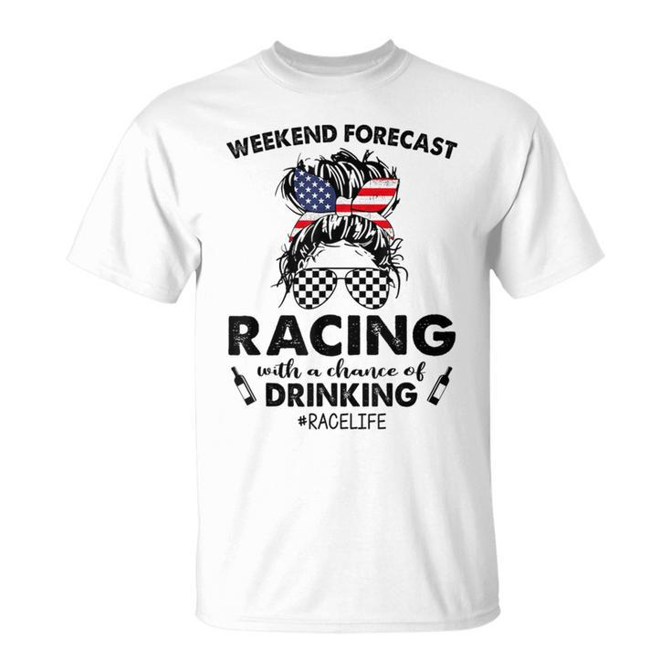 Weekend Forecast Racing With A Chance Of Drinking- Racelife T-Shirt