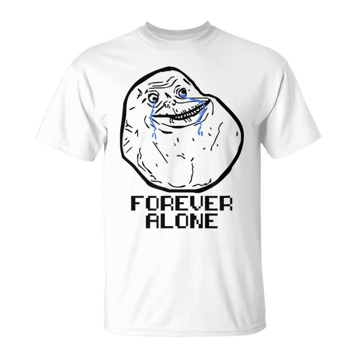 Forever Alone Cry Face Classic Internet Meme T-Shirt