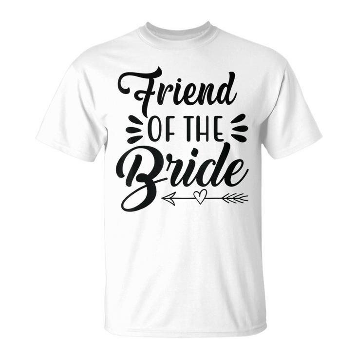 Friend Of The Bride Wedding Party Family Bridal Shower Groom T-Shirt