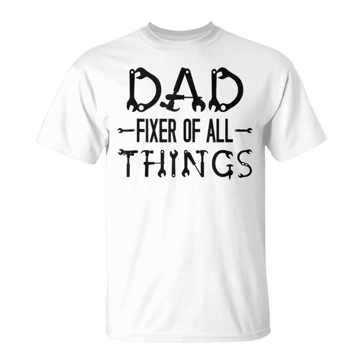 For Father's Day Quote Dad Fixer Of Things T-Shirt