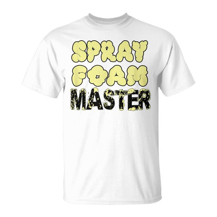 Handyman Construction Spray Foam Master T-Shirt
