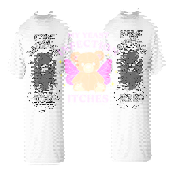 Meme My Yeast Infection Itches Weird Humor Offensive T-Shirt