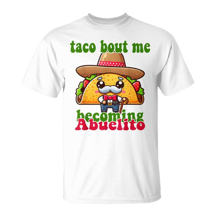 Mexican Taco Bout Me Becoming Abuelito Baby Shower T-Shirt