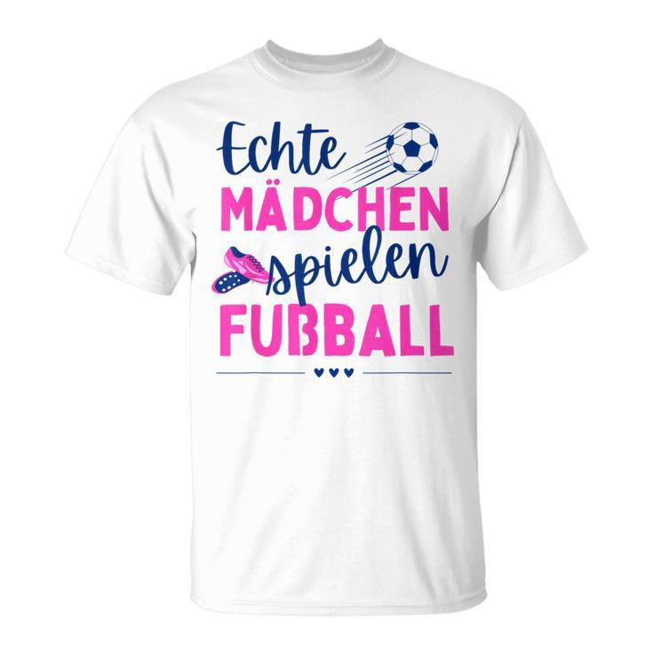 Fußball Echte Mädchen Spielen Fußball Fußballerin Hobby T-Shirt