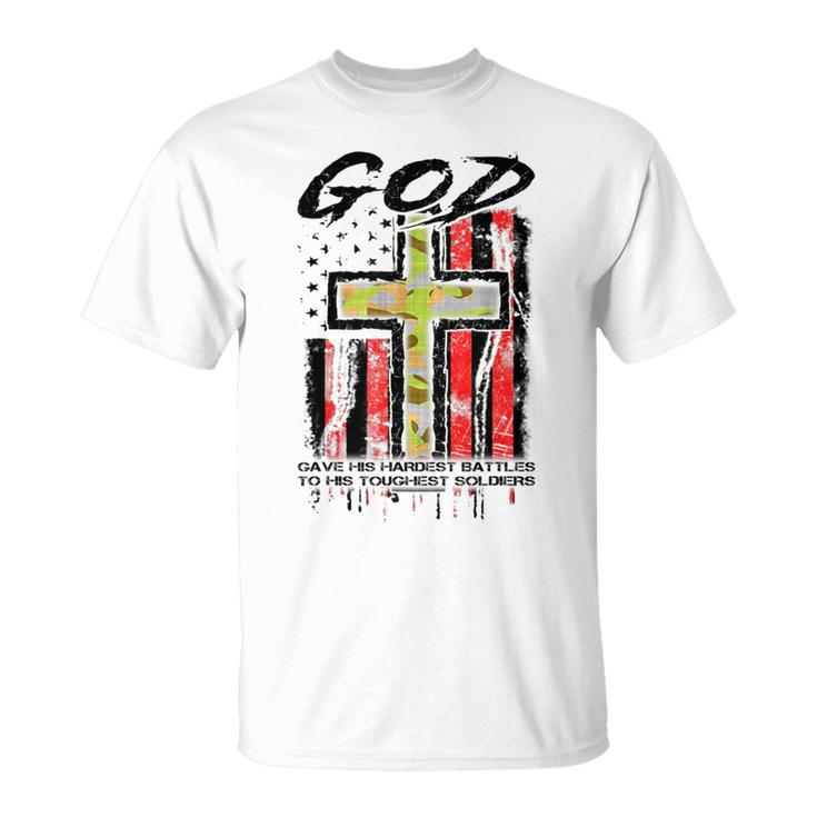 God Gave His Hardest Battles To His Toughest Soldiers T-Shirt