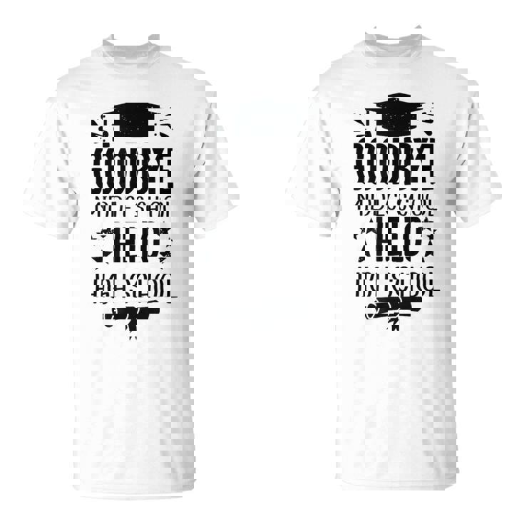 Goodbye Middle School Hello High School Graduation T-Shirt