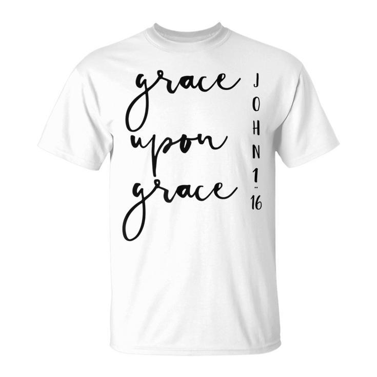 Grace Upon Grace John 1 16 Bible Verse Quote T-Shirt