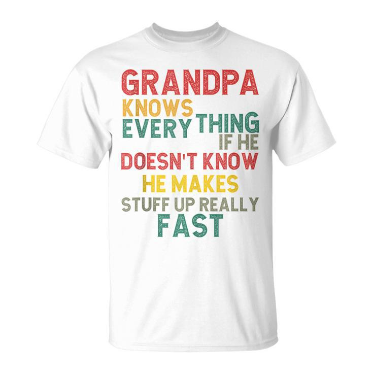 Grandpa Knows Everything Grandpa Fathers Day For Men T-Shirt