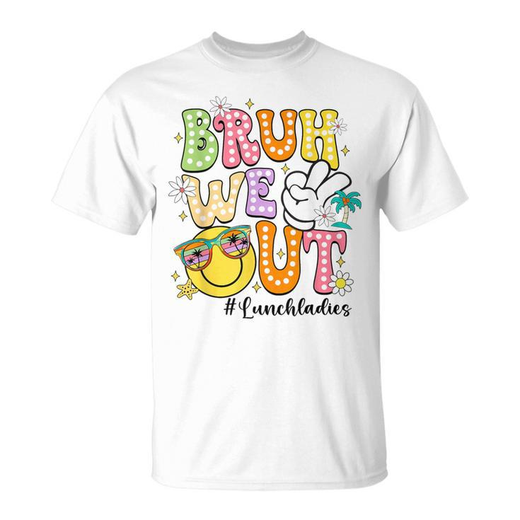 Groovy Bruh We Out Lunch Ladies Last Day Of School T-Shirt