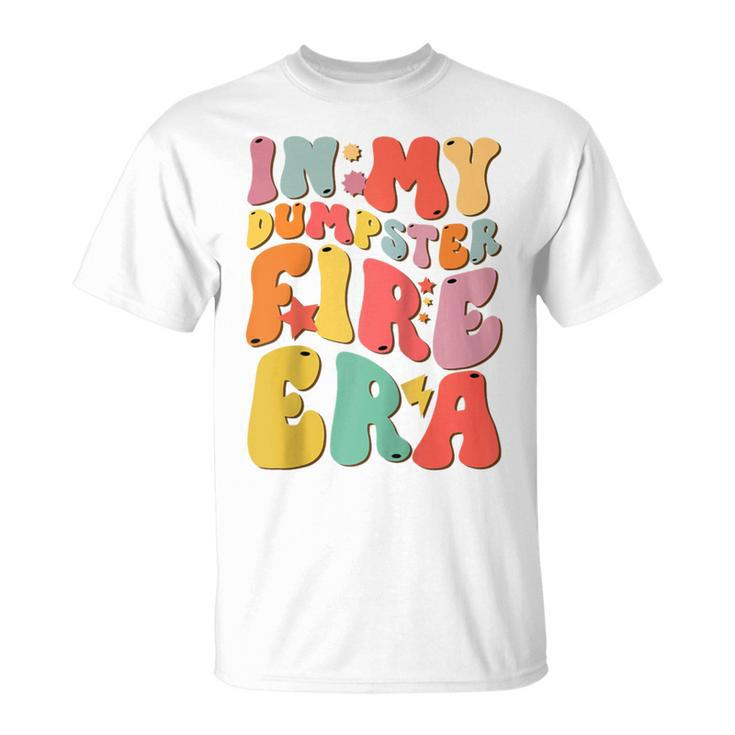 Groovy In My Dumpster Fire Era Lil Dumpster On Fire Bad Day T-Shirt