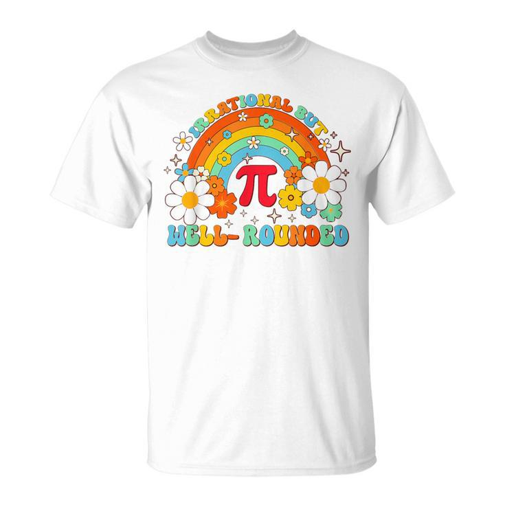Groovy Irrational But Well Rounded Pi Day Celebration Math T-Shirt