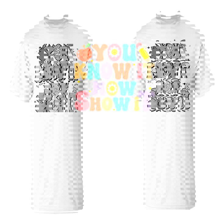 Groovy You Know It Now Show It Test Day Testing Day 2024 T-Shirt