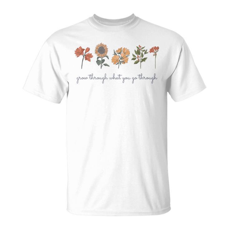 Grow Through What You Go Thru Vintage Wildflower Sunflower T-Shirt